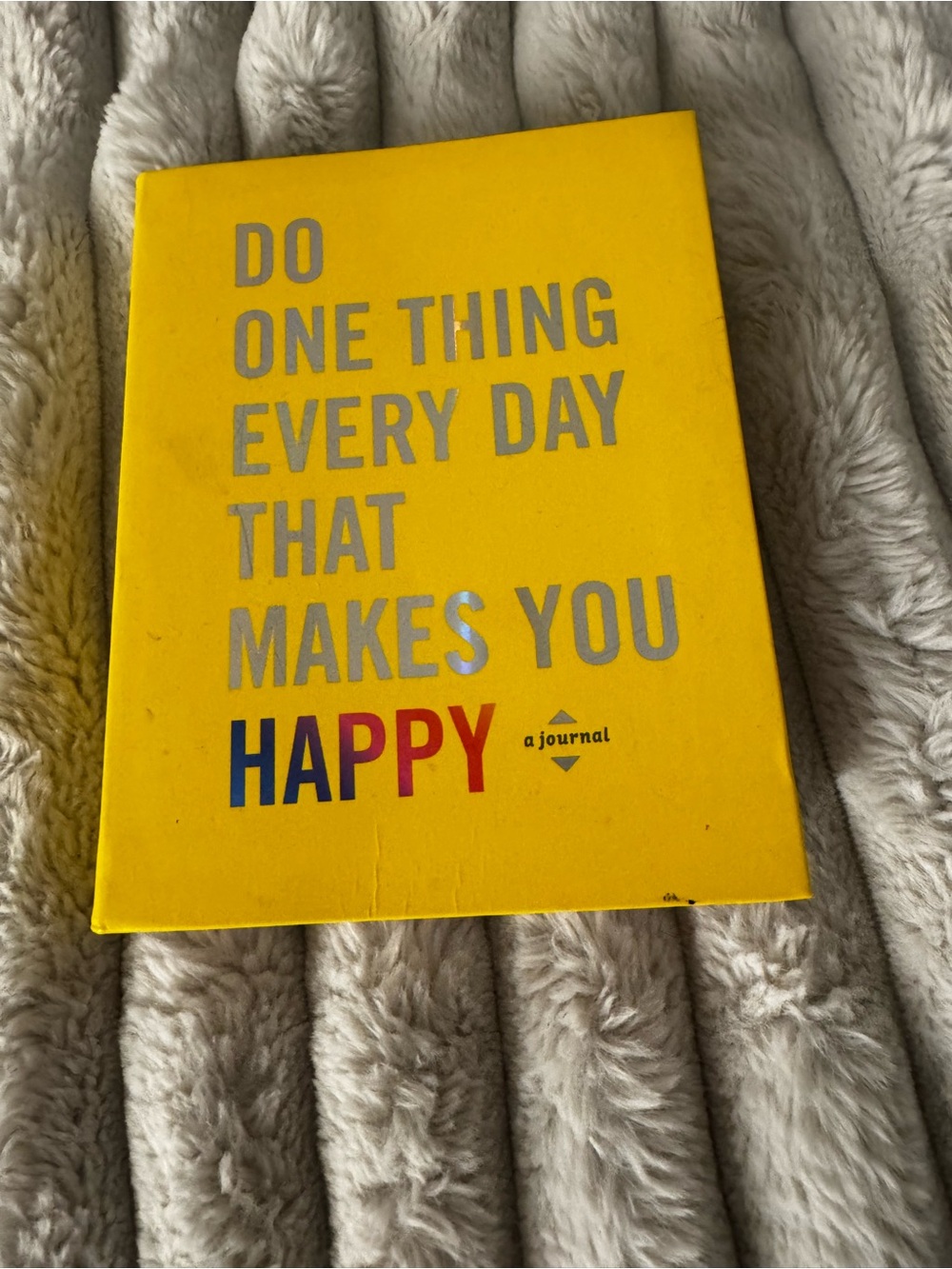 'Do One Thing Every Day That Makes You Happy' Journal